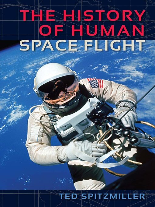 Title details for The History of Human Space Flight by Ted Spitzmiller - Available